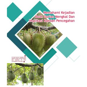 Memahami Kejadian Buah Durian Mengkal Dan Implikasi Kaedah Pencegahan