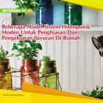 Beberapa Model Sistem Hidroponik Moden Untuk Penghiasan Dan Pengeluaran Sayuran Di Rumah