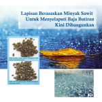 Lapisan Berasaskan Minyak Sawit Untuk Menyelaputi Baja Butiran Kini Dibangunkan