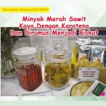 Pemindahan Teknologi 2022 MPOB – Minyak Merah Sawit Kaya Dengan Karotena Dan Dirumus Menjadi Biskut