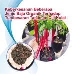 Keberkesanan Beberapa Jenis Baja Organik Terhadap Tumbesaran Tanaman Cili Kulai