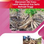 Pakej Teknologi Baru Untuk Menanam Ubi Kayu – Lebih Menjimat Kos Serta Berhasil Tinggi