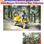 Memajukan Industri Minyak Sawit Johor Melalui Kelestarian Dan Teknologi