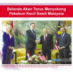 Belanda Akan Terus Menyokong Pekebun Kecil Sawit Malaysia